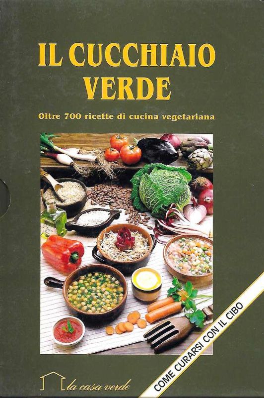 Il cucchiaio verde. Oltre 700 ricette di cucina vegetariana.