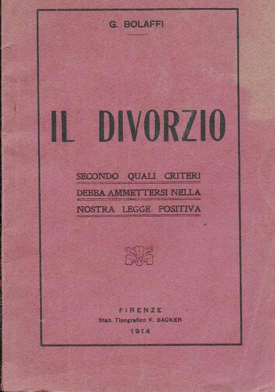 Il divorzio. Secondo quali criteri debba ammettersi nella nostra legge …