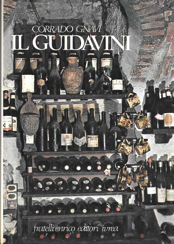 Il Guidavini. In cantina ed a tavola con i migliorivini …