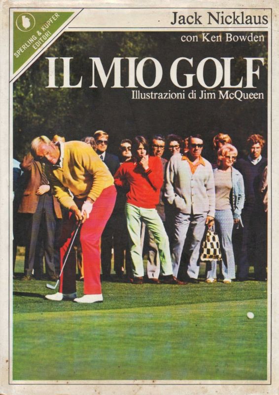 Il mio golf (di Jack Nicklaus con Ken Bowden). Illustrazioni …