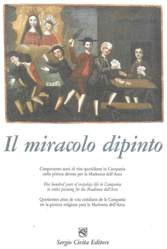 Il miracolo dipinto. Cinquecento anni di vita quotidiana in Campania …
