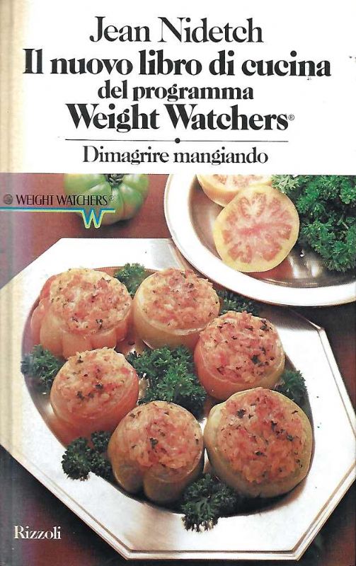 Il nuovo libro di cucina del programmaWeight Watchers. Dimagrire mangiando.