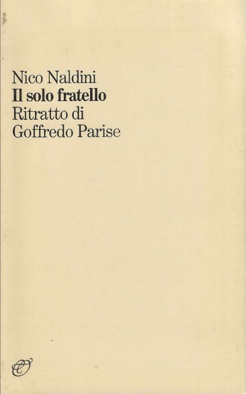 Il solo fratello. Ritratto di Goffredo Parise.