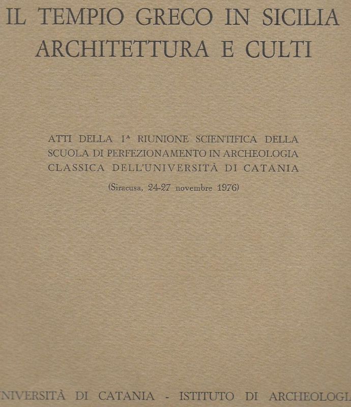 Il Tempio Greco in Sicilia, Architettura e Culti. Atti della …
