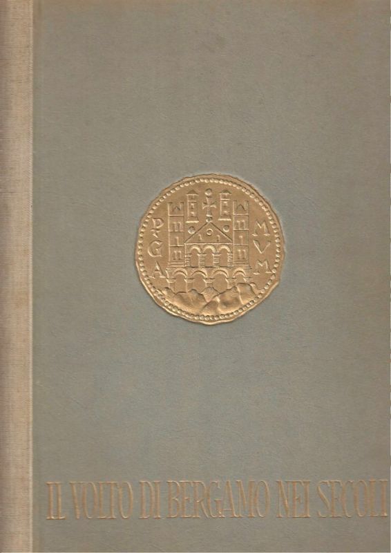Il volto di Bergamo bei secoli. II° edizione a cura …