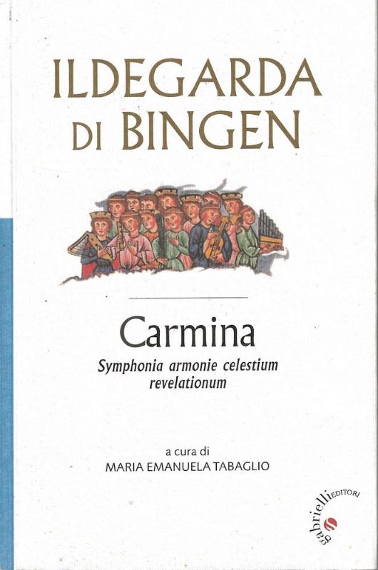 Ildegarda di Bingen. Carmina. Symphonia armonie celestium revelationum. (Con cenni …