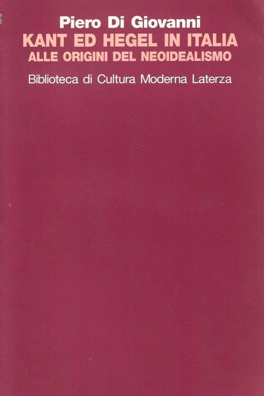 Kant ed Hegel in Italia. Alle origini del neoidealismo.