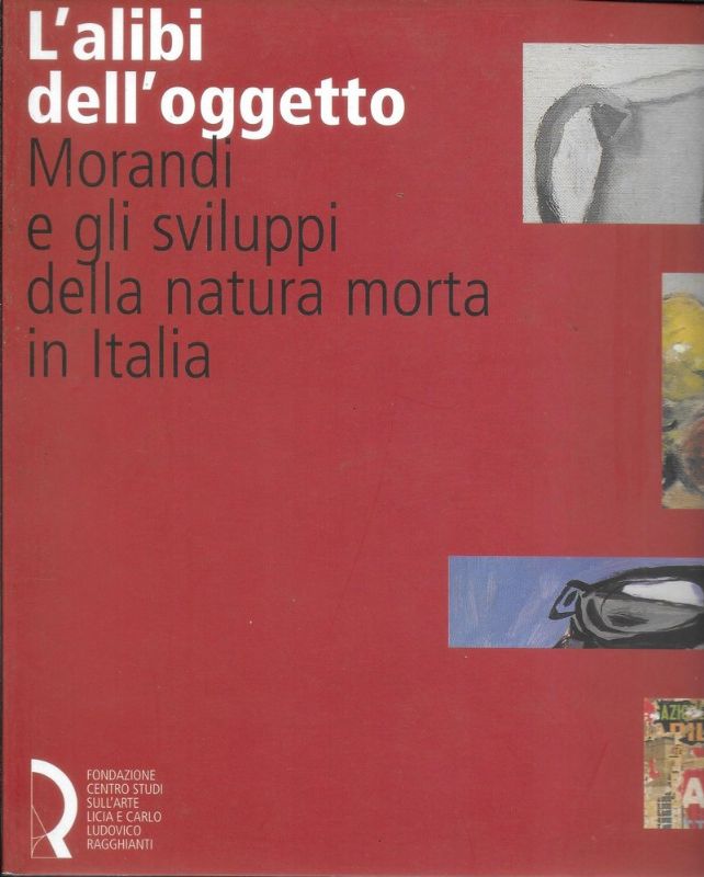 L'alibi dell'oggetto, Morandi e gli sviluppi della natura morta. - …