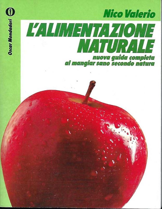 L'Alimentazione naturale, nuova guida completa al mangiar sano secondo natura.