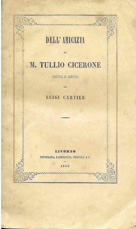 L'amicizia di M. Tullio Cicerone. Tradotta e annotata.