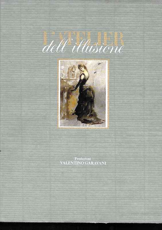 L'Atelier dell'illusione. Teatro alla Scala, quarant'anni di costumi. (Produzioni Valentino …