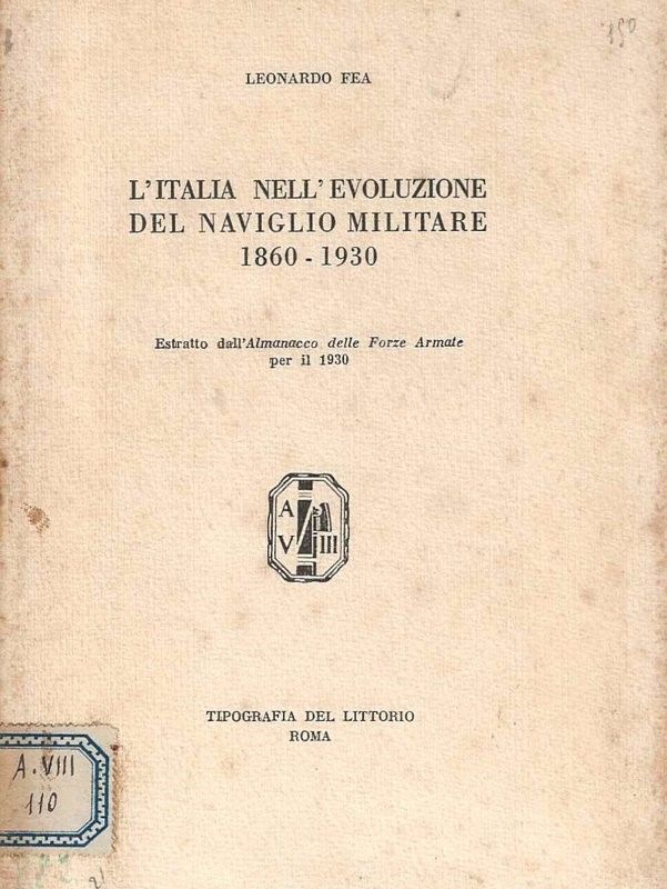 L'Italia nell'evoluzione del naviglio militare 1860-1930 (Estrattodall'Almanacco delle Forze Armate …