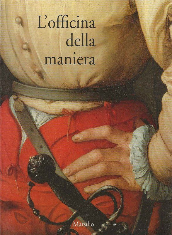 L'officina della maniera. Variertà e fierezza nell'arte fiorentina del Cinquecento …