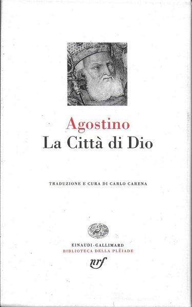 La città di Dio. Traduzione e cura di Carlo Carena.