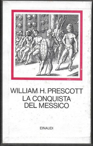 La conquista del Messico. Con un saggio introduttivo di W. …