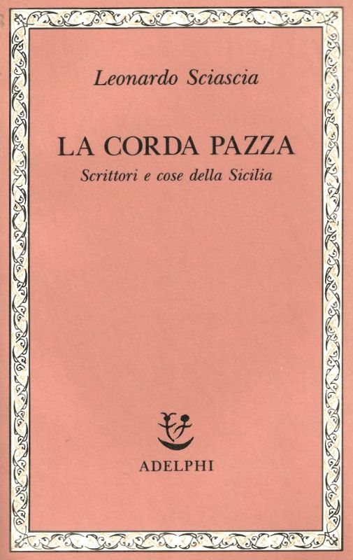 La corda pazza. Scrittori e cose della Sicilia.