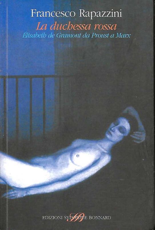 La duchessa rossa. Elisabeth de Gramont da Proust a Marx.