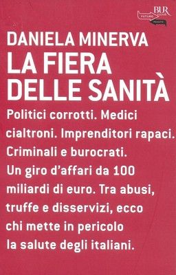 La fiera della sanità. Politici corrotti. Medici cialtroni.