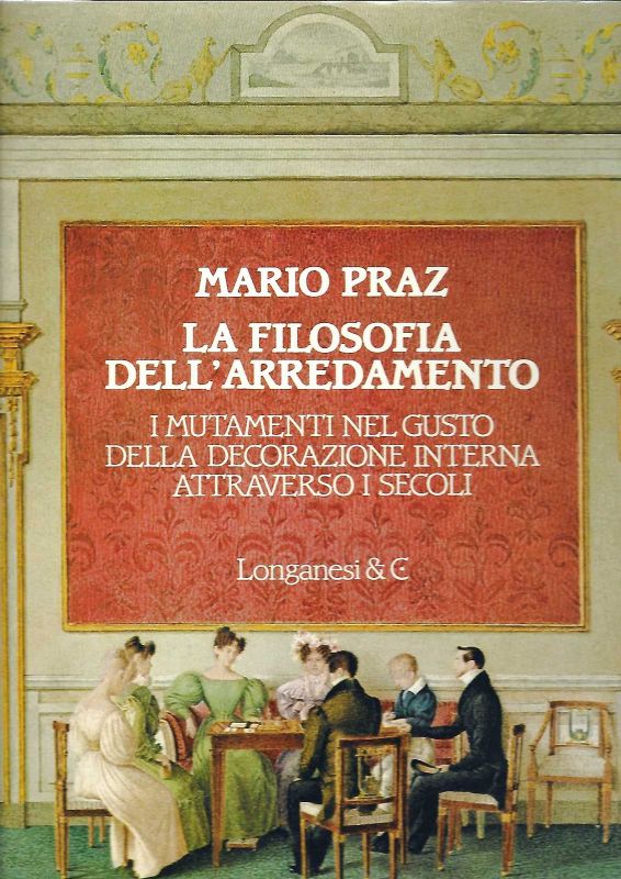 La filosofia dell'arredamento. I mutamenti nel gusto della decorazione interna …