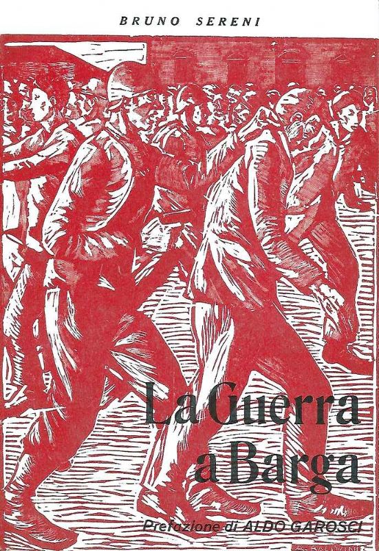 La guerra a Barga. Prefazione di Aldo Garosci.