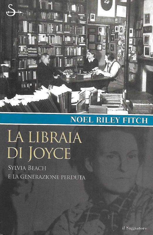 La libraia di Joyce. Sylvia Beach e la generazione perduta.