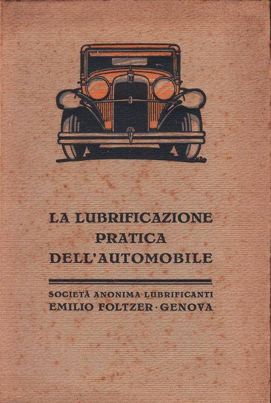 La lubrificazione pratica dell'automobile. Terza edizione.