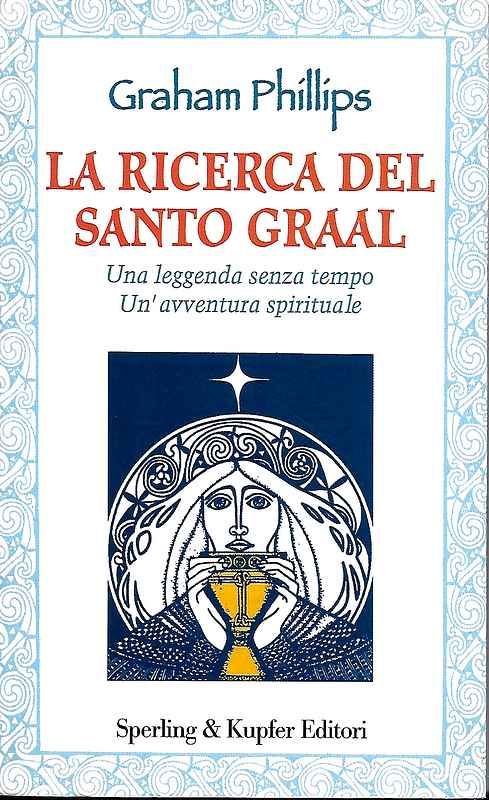 La ricerca del Santo Graal. Una leggenda senza tempo. Un'avventura …