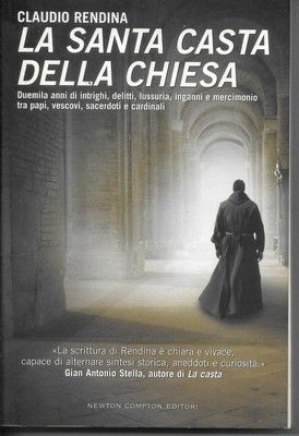 La santa casta della chiesa. Duemila anni di intrighi, delitti, …