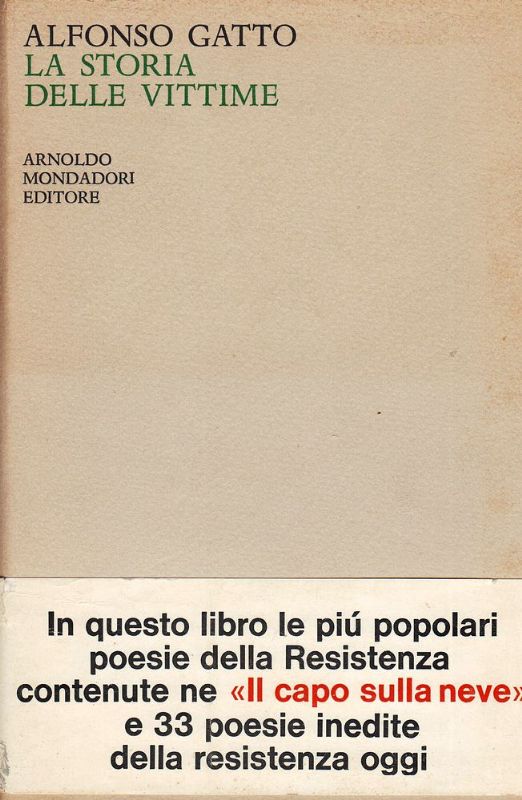 La storia delle vittime. Poesie della Resistenza (1943-'47 1963-'65).
