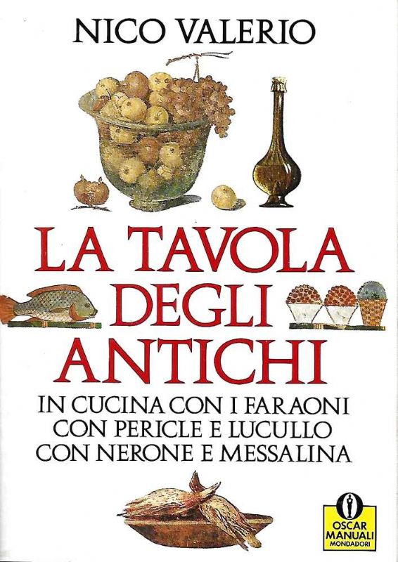 La tavola degliantichi. In cucina con Faraoni, con Pericle e …