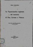 La Toponomastica ragionata del territorio di Pisa, LIvorno, e Volterra. …