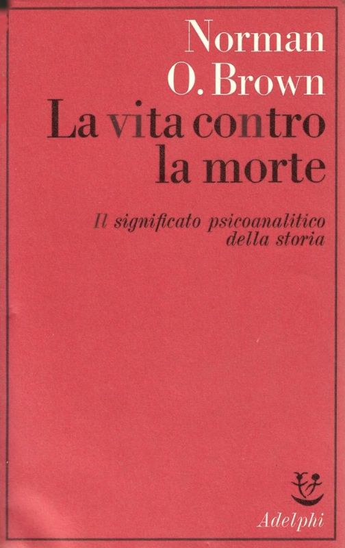 La vita contro la morte. Il significato psicoanalitico della storia.