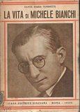 La vita di Michele Bianchi. Introduzione di Achille Starace, Costanzo …