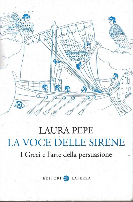 La voce delle Sirene. I greci e l'arte della persuasione.