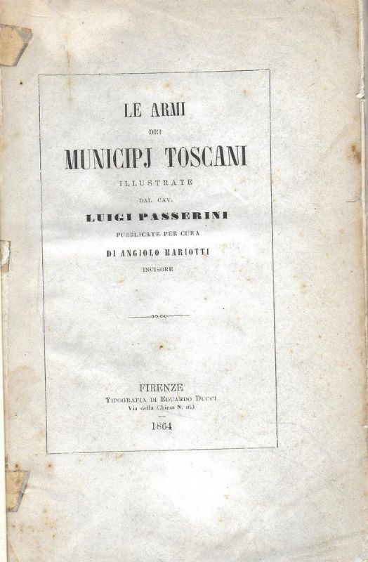 Le Armi dei Municipj Toscani, pubblicate per cura di Angiolo …