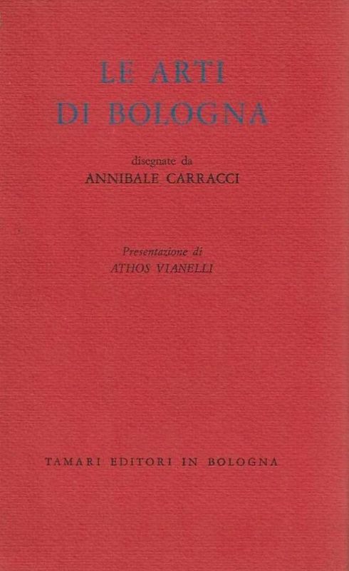 Le artidi Bologna. Presentazione di Athos Vianelli.
