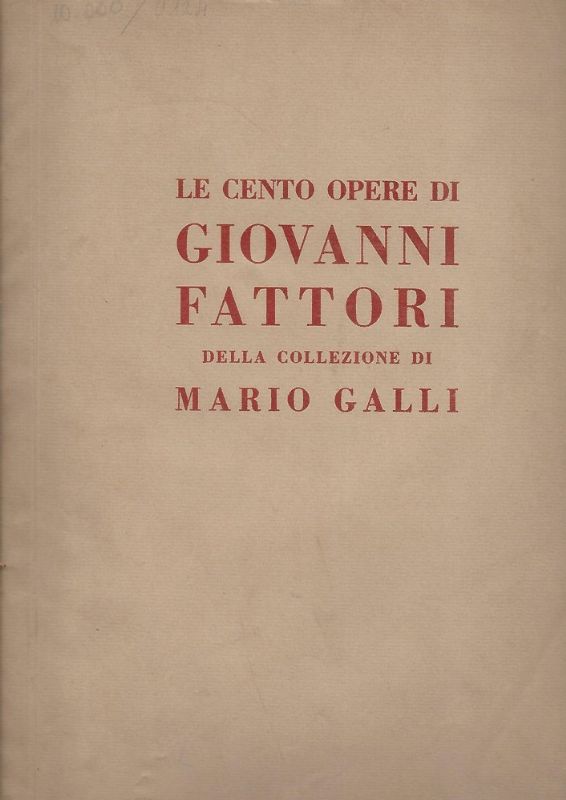 Le cento opere della collezione Mario Galli. Prefazione e note …