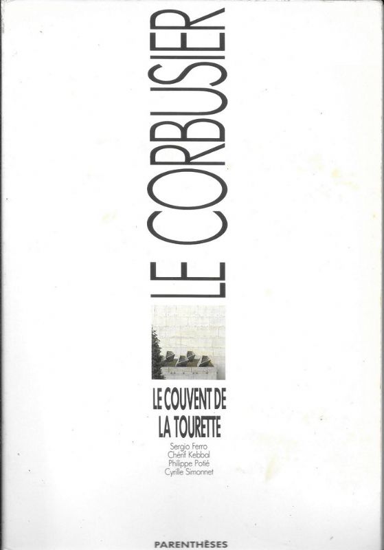 Le Couvent de la Tourette - (Monographies d'Architecture).