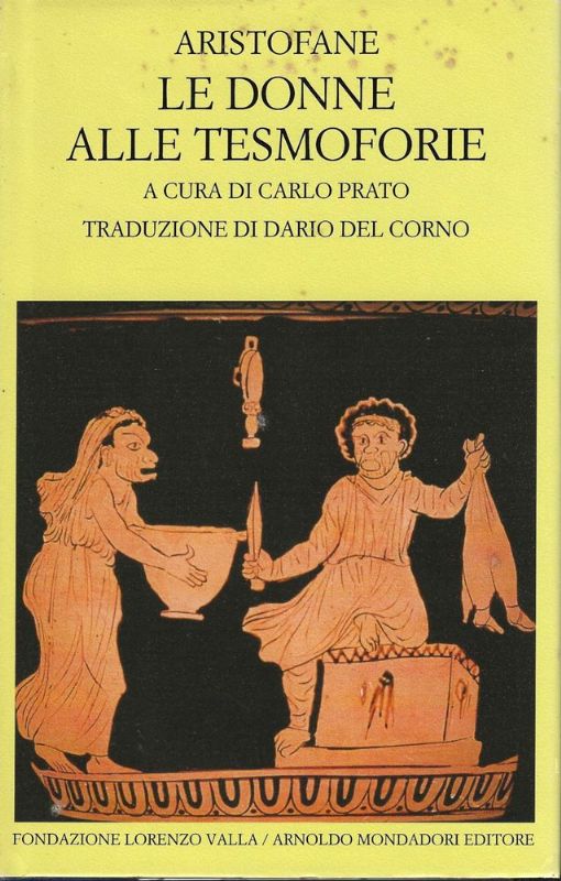 Le donne alle tesmoforie. A cura di Carlo Prato. - …