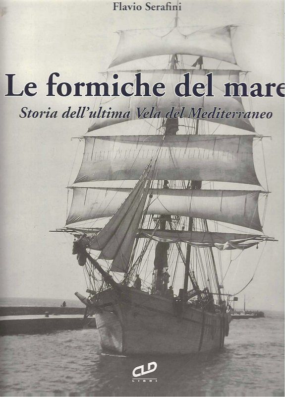 Le formiche del mare. Storia dell'ultima Vela del mediterraneo.