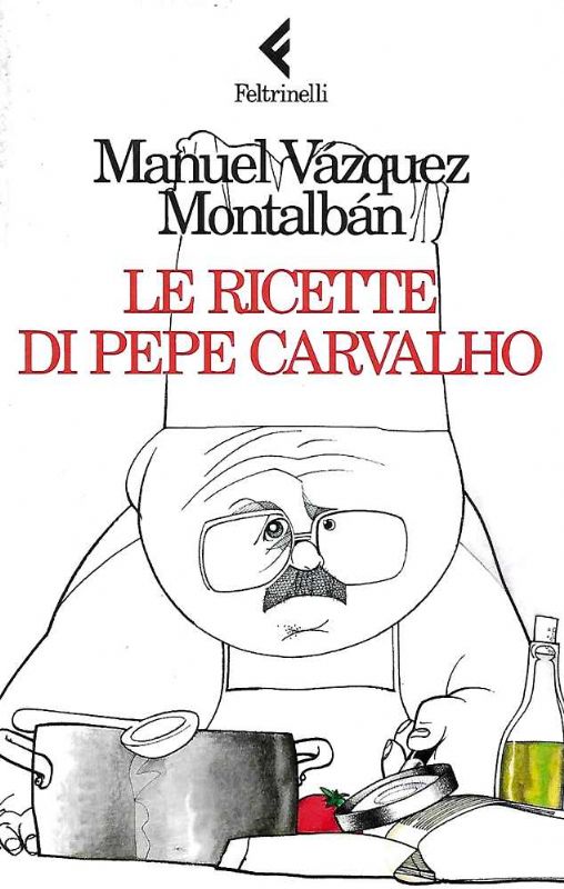 Le ricette di Pepe Carvalho.
