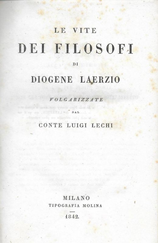 Le vite dei filosofi, volgarizzate dal Conte Luigi Lechi.