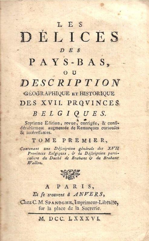 Les Délices des Pays-Bas, ou description géographique et historique des …