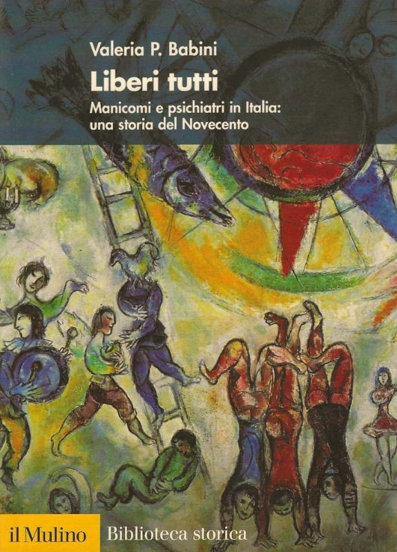 Liberi tutti. Manicomi e psichiatri in Italia: una storia del …