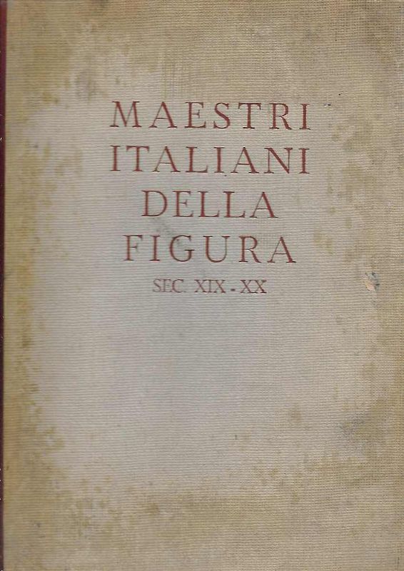 Maestri italiani della figura sec. XIX - XX.