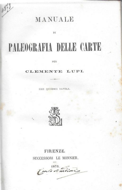 Manuale di Paleografia delle carte. Con 15 tavole.