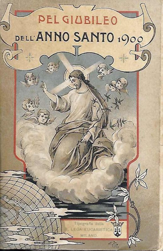 Manuale storico-teorico-pratico del Giubileo in occasione dell'Anno Santo 1900, aggiunte …