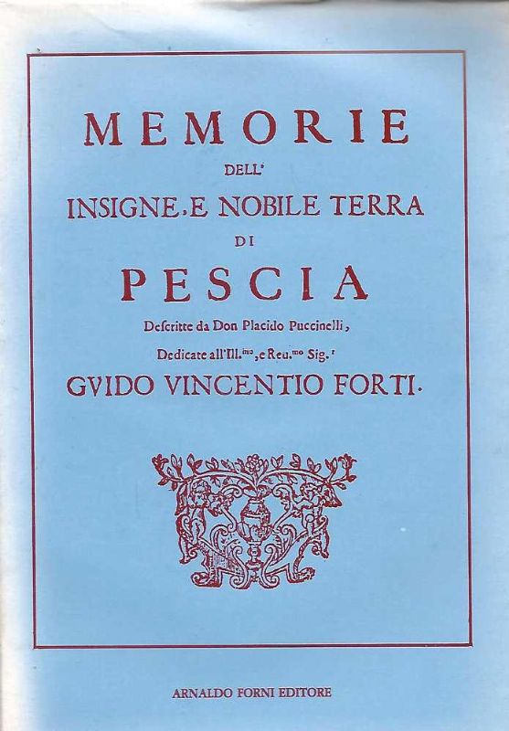 Memorie dell'insigne e nobile terra di Pescia. dedicate all'Ill. Guido …