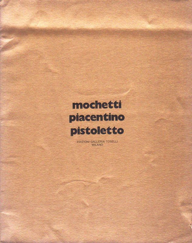 mochetti piacentino pistoletto (Catalogo della mostra, tirato in 1000 copie).