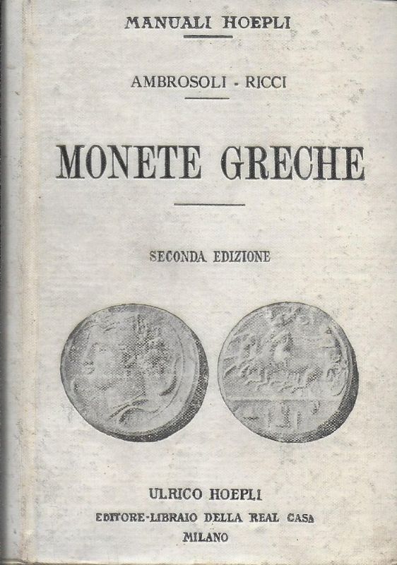 Monete Greche. Seconda edizione completamente rifatta dal Prof. Serafino Ricci.